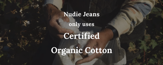 Nudie Jeans ใช้เฉพาะฝ้ายออร์แกนิกที่ได้รับการรับรอง